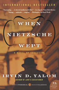 Title: When Nietzsche Wept: A Novel of Obsession, Author: Irvin D. Yalom
