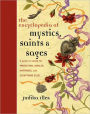 Encyclopedia of Mystics, Saints & Sages: A Guide to Asking for Protection, Wealth, Happiness, and Everything Else!