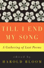 Till I End My Song: A Gathering of Last Poems