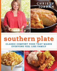Title: Southern Plate: Classic Comfort Food That Makes Everyone Feel Like Family, Author: Christy Jordan