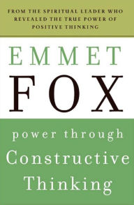 Title: Power Through Constructive Thinking, Author: Emmet Fox