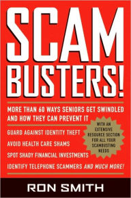 Title: Scambusters!: More than 60 Ways Seniors Get Swindled and How They Can Prevent It, Author: Ron Smith