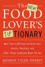 The New Food Lover's Tiptionary: More Than 6,000 Food and Drink Tips, Secrets, Shortcuts, and Other Things Cookbooks Never Tell You