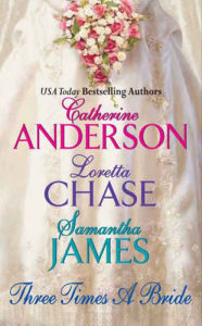 Pdf free books download Three Times a Bride  by Catherine Anderson, Loretta Chase, Samantha James, Catherine Anderson, Loretta Chase, Samantha James (English literature)