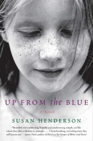 Title: Up from the Blue: A Novel, Author: Susan Henderson