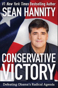 Title: Conservative Victory: Defeating Obama's Radical Agenda, Author: Sean Hannity