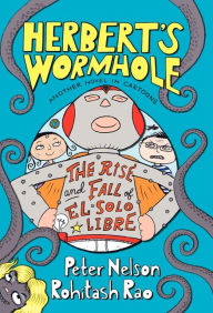 Title: Herbert's Wormhole: The Rise and Fall of El Solo Libre, Author: Peter Nelson