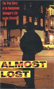Title: Almost Lost: The True Story of an Anonymous Teenager's Life on the Streets, Author: Beatrice Sparks