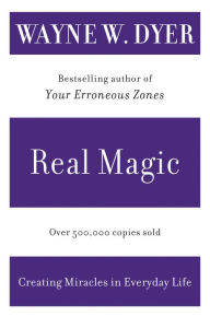 Title: Real Magic: Creating Miracles in Everyday Life, Author: Wayne W. Dyer