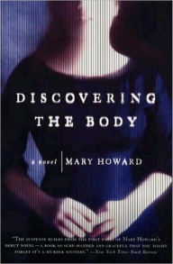 Title: Discovering the Body: A Novel, Author: Mary Howard