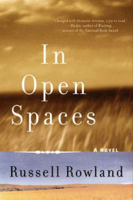 Downloading free books android In Open Spaces: A Novel 9780062013446 by Russell Rowland CHM PDF iBook