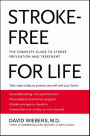 Stroke-Free for Life: The Complete Guide to Stroke Prevention and Treatment