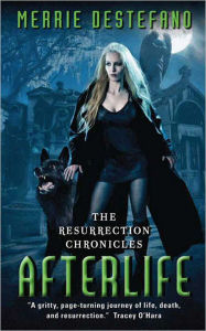 Title: Afterlife: The Resurrection Chronicles, Author: Merrie Destefano
