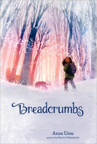 Title: Breadcrumbs, Author: Anne Ursu