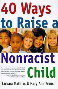 Title: 40 Ways to Raise a Nonracist Child, Author: Barbara Mathias