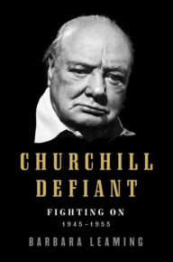 Title: Churchill Defiant: Fighting On, Author: Barbara Leaming