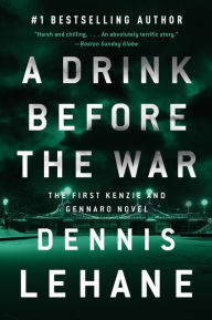 A Drink Before the War (Patrick Kenzie and Angela Gennaro Series #1)