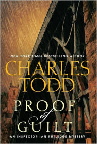 Title: Proof of Guilt (Inspector Ian Rutledge Series #15), Author: Charles Todd