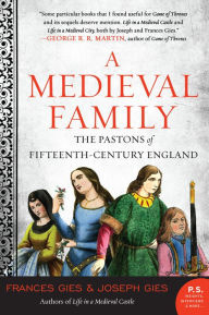 Title: A Medieval Family: The Pastons of Fifteenth-Century England, Author: Frances Gies