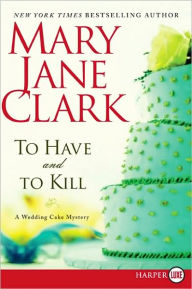 Title: To Have and to Kill (Piper Donovan Series #1), Author: Mary Jane Clark