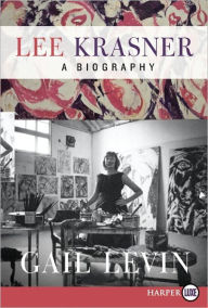 Title: Lee Krasner: A Biography, Author: Gail Levin