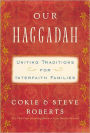 Our Haggadah: Uniting Traditions for Interfaith Families