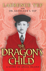 The Dragon's Child: A Story of Angel Island