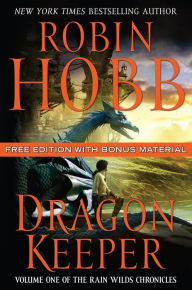 Title: Dragon Keeper (Rain Wilds Chronicles #1) [with Bonus Material], Author: Robin Hobb