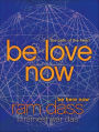 Be Love Now: The Path of the Heart