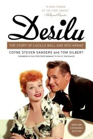 Title: Desilu: The Story of Lucille Ball and Desi Arnaz, Author: T- Gang