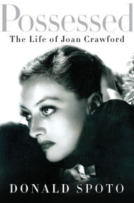 Title: Possessed: The Life of Joan Crawford, Author: Donald Spoto