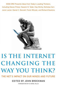 Title: Is the Internet Changing the Way You Think?: The Net's Impact on Our Minds and Future, Author: John Brockman