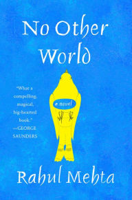 Title: No Other World: A Novel, Author: Rahul Mehta