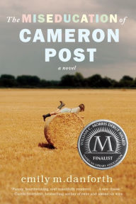 Title: The Miseducation of Cameron Post, Author: emily m. danforth