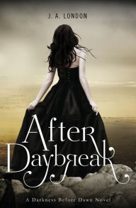 Title: After Daybreak (Darkness Before Dawn Series #3), Author: J. A. London