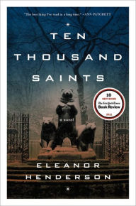 Title: Ten Thousand Saints, Author: Eleanor Henderson