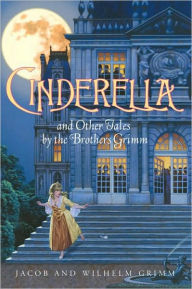 Title: Cinderella and Other Tales by the Brothers Grimm Complete Text, Author: Brothers Grimm