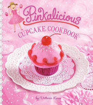 Title: Pinkalicious Cupcake Cookbook, Author: Victoria Kann