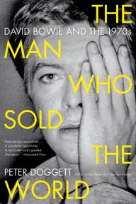 Title: The Man Who Sold the World: David Bowie and the 1970s, Author: Peter Doggett