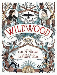 Title: Wildwood (The Wildwood Chronicles Series #I), Author: Colin Meloy