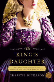 Download google books by isbn The King's Daughter: A Novel in English by Christie Dickason