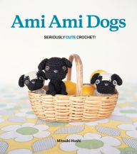 Title: Ami Ami Dogs: Seriously Cute Crochet!, Author: Mitsuki Hoshi