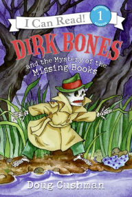 Title: Dirk Bones and the Mystery of the Missing Books (I Can Read Book 1 Series), Author: Doug Cushman