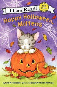 Title: Happy Halloween, Mittens (My First I Can Read Series), Author: Lola M. Schaefer