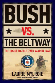 Title: Bush vs. the Beltway: The Inside Battle Over War in Iraq, Author: Laurie Mylroie