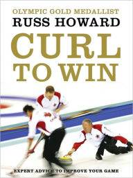 Title: Curl to Win, Author: Russ Howard