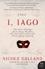 Title: I, Iago: A Novel, Author: Nicole Galland