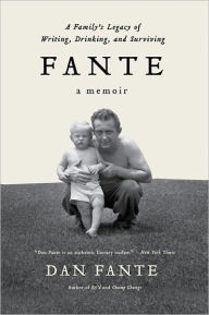 Title: Fante: A Family's Legacy of Writing, Drinking and Surviving, Author: Dan Fante