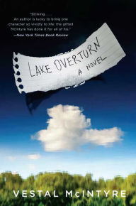 Title: Lake Overturn: A Novel, Author: Vestal McIntyre