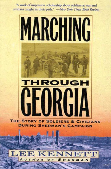 Marching Through Georgia: The Story of Soldiers & Civilians During Sherman's Campaign